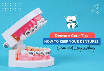 Denture Care Tips How to Keep Your Dentures Clean and Long-Lasting