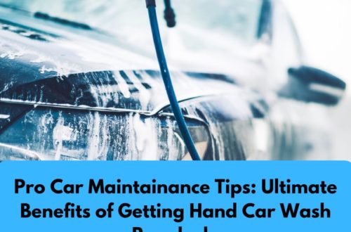 Pro Car Maintainance Tips Ultimate Benefits of Getting Hand Car Wash Regularly