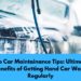 Pro Car Maintainance Tips Ultimate Benefits of Getting Hand Car Wash Regularly